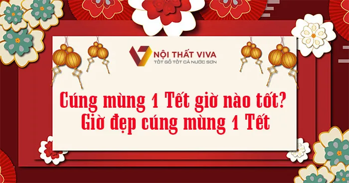 Lựa chọn giờ đẹp và chuẩn bị mâm cúng thịnh soạn cho văn khấn cúng gia tiên mùng 1 Tết